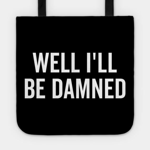 Well I’ll be Damned Tote by Frank Ring