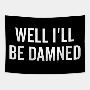 Well I’ll be Damned Tapestry