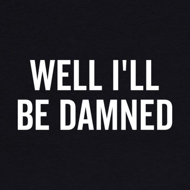 Well I’ll be Damned by Frank Ring