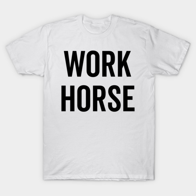 Work Horse T-Shirt by Frank Ring