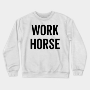 Work Horse Crewneck Sweatshirt