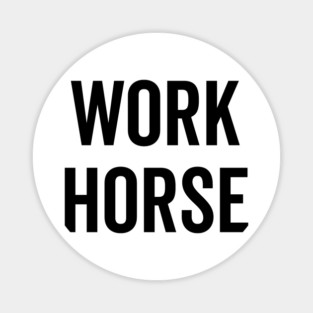 Work Horse Magnet