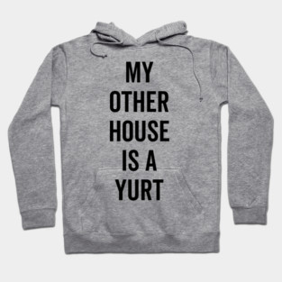 My Other House is a Yurt Hoodie