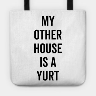My Other House is a Yurt Tote