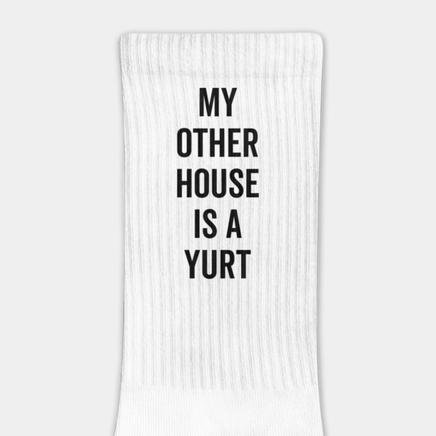 My Other House is a Yurt by Frank Ring