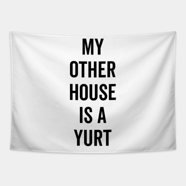My Other House is a Yurt Tapestry by Frank Ring