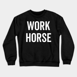 Work Horse Crewneck Sweatshirt