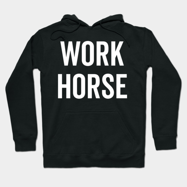 Work Horse Hoodie by Frank Ring