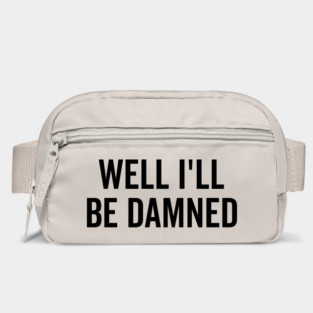 Well I’ll be Damned Bag
