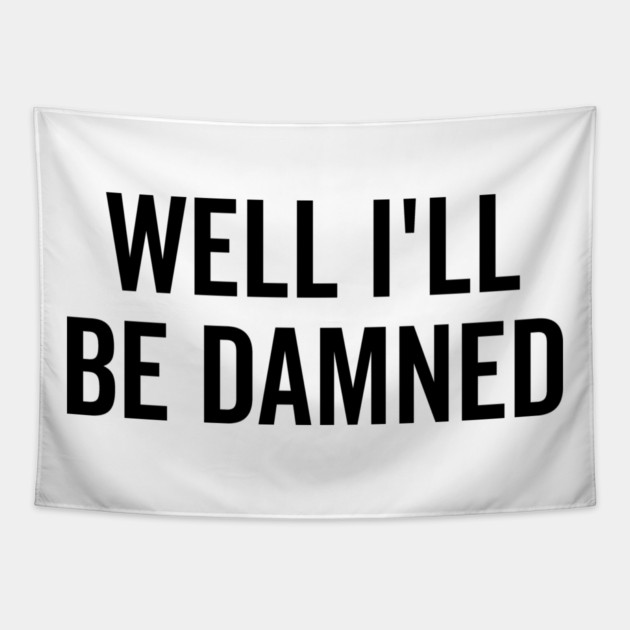 Well I’ll be Damned Tapestry by Frank Ring