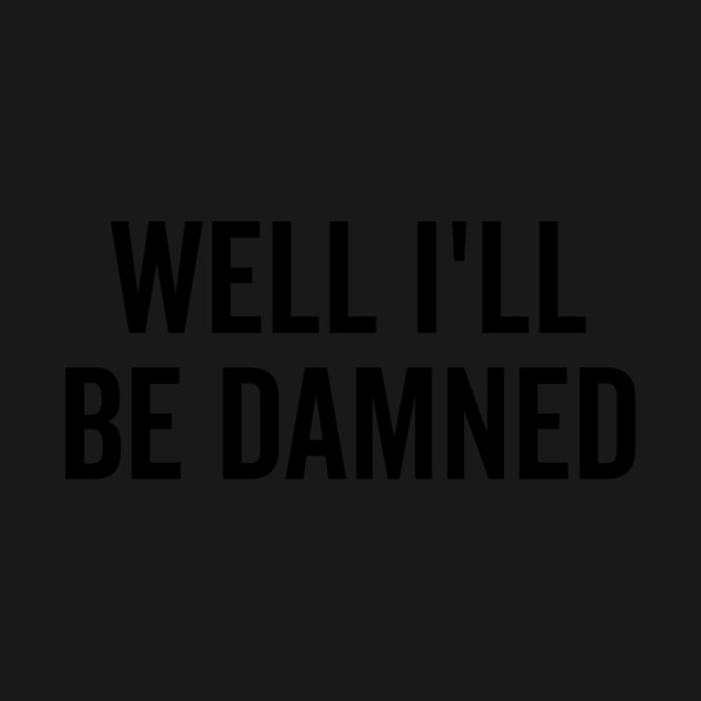 Well I’ll be Damned by Frank Ring