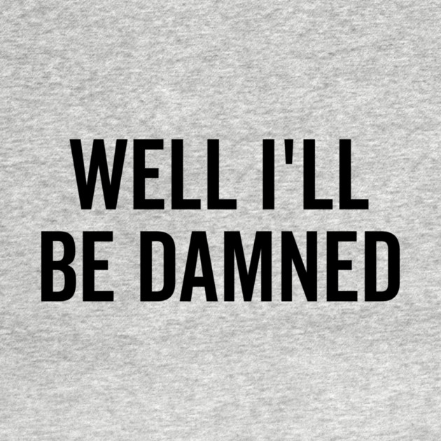 Well I’ll be Damned by Frank Ring