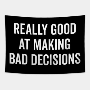Really Good at Making Bad Decisions Tapestry