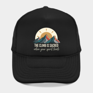 🏔️ Sacred Mountain Peaks – The Climb Is Sacred Outdoor Adventure🌄 Hat