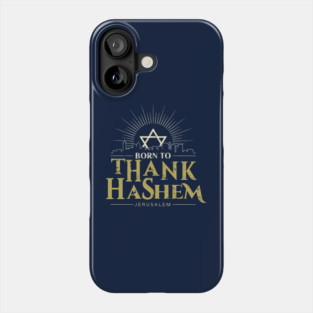 Born to Thank HaShem – Jerusalem Skyline Phone Case