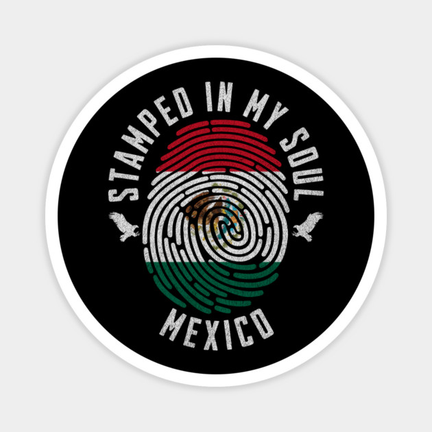 Stamped in My Soul Mexico Flag Design Mexican Pride Magnet by Yesteeyear