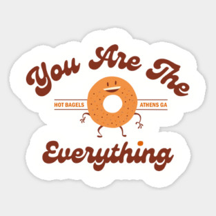 You Are The Everything Bagel Shop Sticker