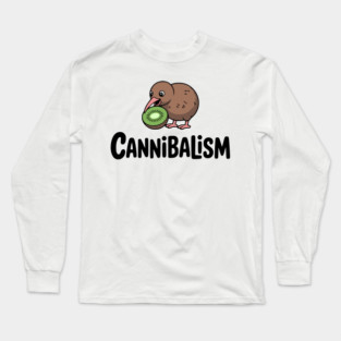 Cannibalism! Cute Kiwi Pun Long Sleeve T-Shirt