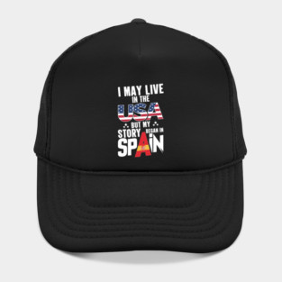 i may live in the usa but my story began in spain Hat