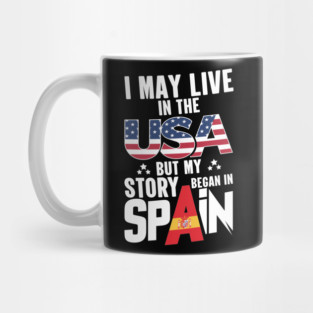 i may live in the usa but my story began in spain Mug