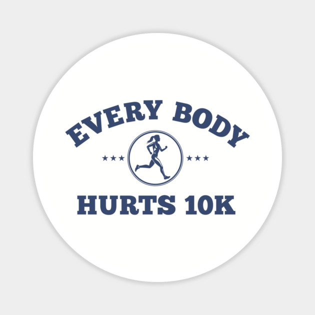 Every Body Hurts 10k Magnet by Go Jeff Go