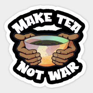Make Tea Not War Magnet