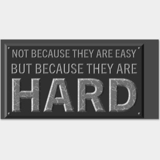 Not Because they are easy, but because they are hard Posters and Art
