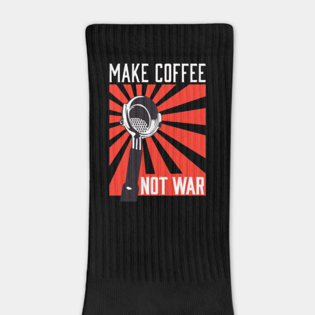 Make Coffee Not War by Charles's Store 8
