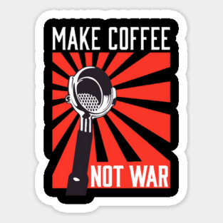 Make Coffee Not War Magnet