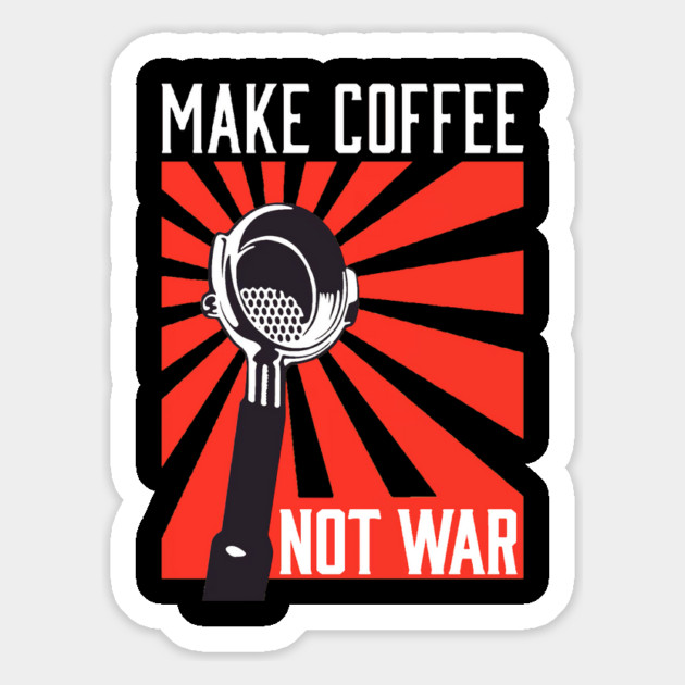 Make Coffee Not War Magnet by Charles's Store 8