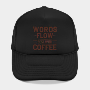 Words Flow Best With Coffee Hat