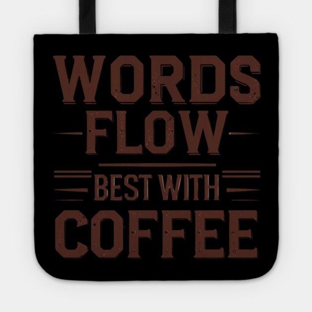Words Flow Best With Coffee Tote by SR8891