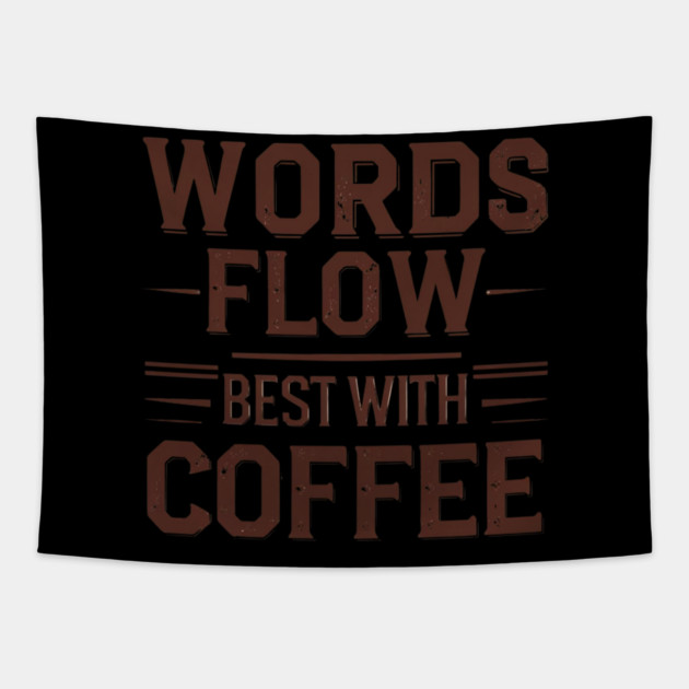 Words Flow Best With Coffee Tapestry by SR8891