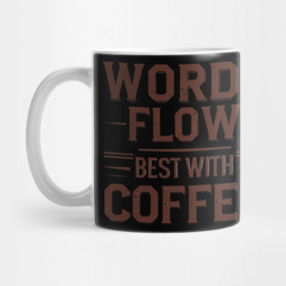 Words Flow Best With Coffee Mug