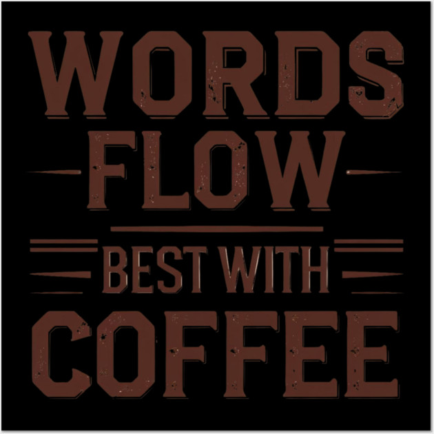 Words Flow Best With Coffee Wall Art by SR8891
