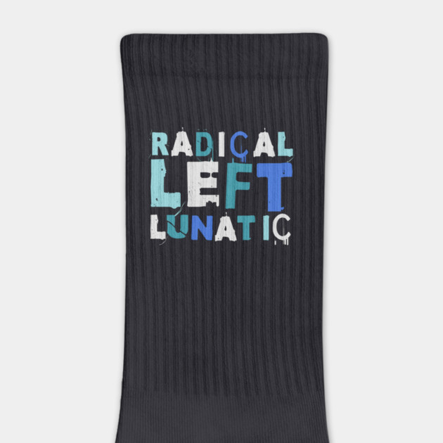 Radical Left Lunatic by Charles's Store 8