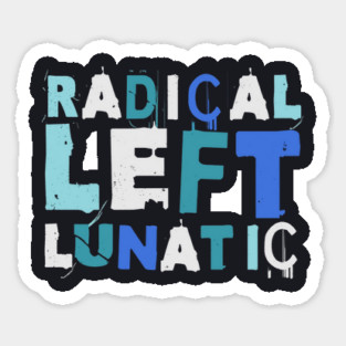 Radical Left Lunatic Magnet