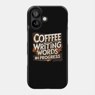 Coffee Writing Words in Progress Phone Case