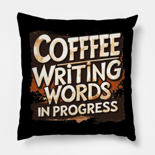Coffee Writing Words in Progress Pillow by SR8891