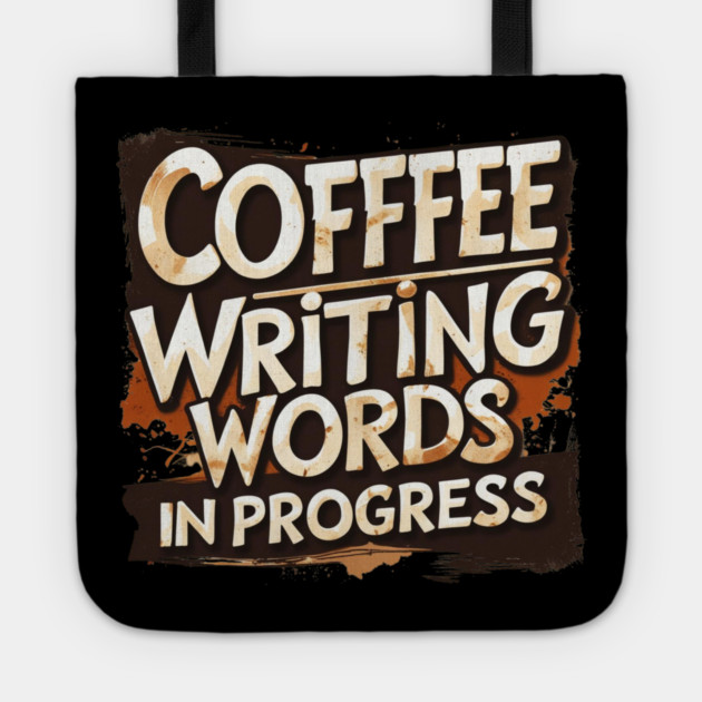 Coffee Writing Words in Progress Tote by SR8891