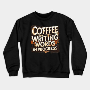 Coffee Writing Words in Progress Crewneck Sweatshirt