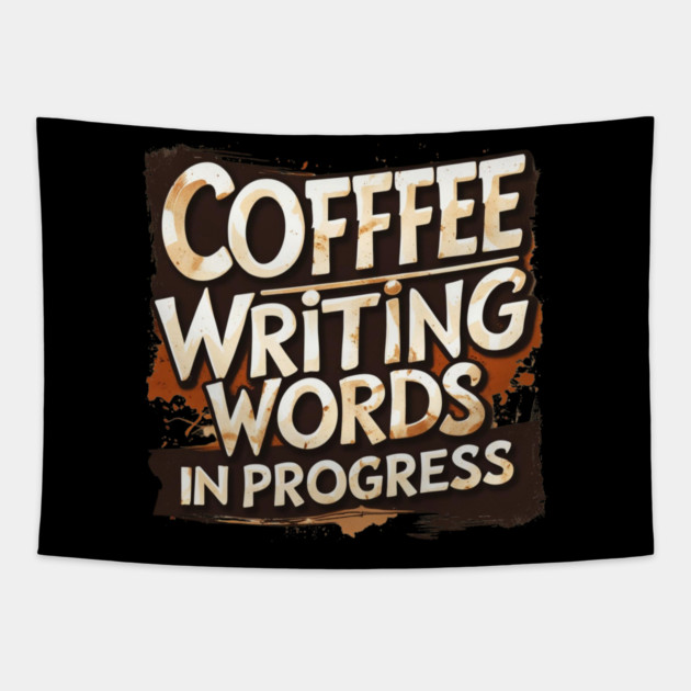 Coffee Writing Words in Progress Tapestry by SR8891