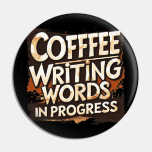 Coffee Writing Words in Progress Pin