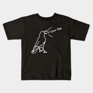 Funny Crow F-Caw-Fee Kids T-Shirt