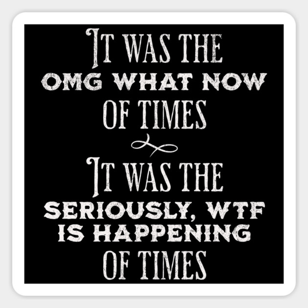 It was the omg what now of times, seriously wtf is happening A Tale of Two Cities Magnet by Luxinda