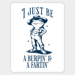 Happy Frog "I just be a burping and farting" funny design Sticker