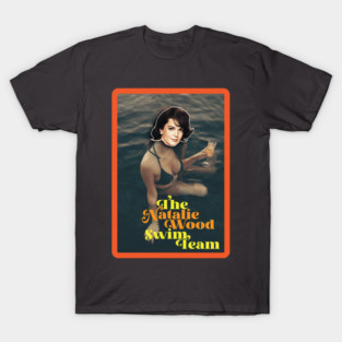 The Natalie Wood Swim Team T-Shirt