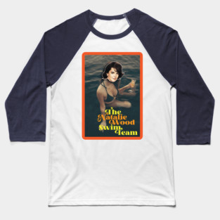The Natalie Wood Swim Team Baseball T-Shirt