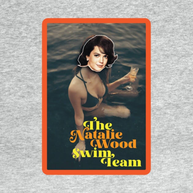 The Natalie Wood Swim Team by Jesus's Store