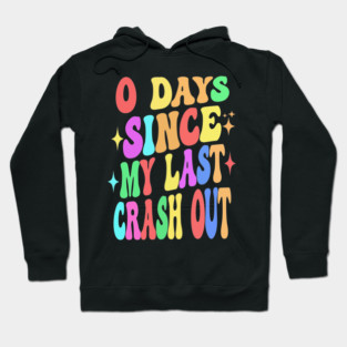 Funny Zero Days Since My Last Crash Out Humor Hoodie